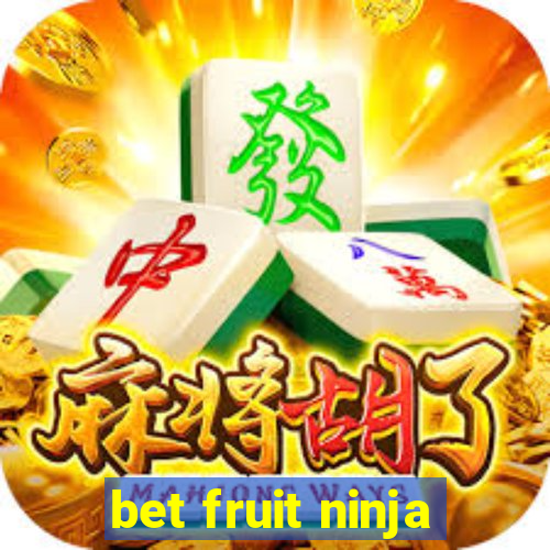 bet fruit ninja