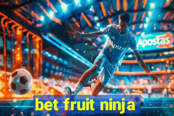 bet fruit ninja