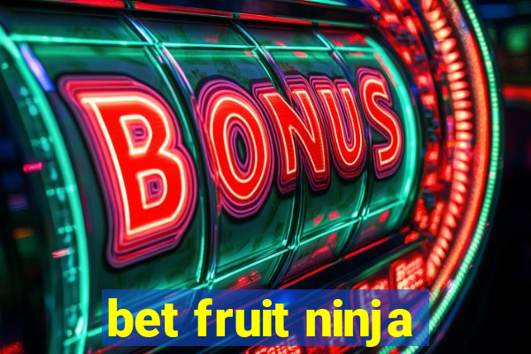 bet fruit ninja