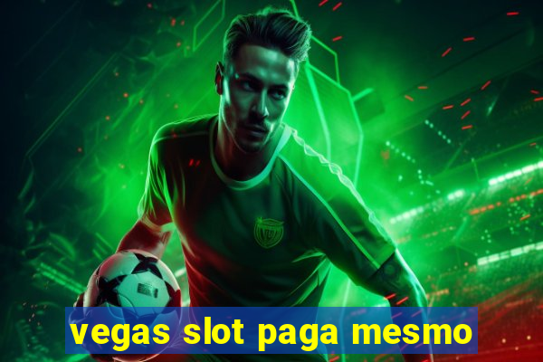 vegas slot paga mesmo