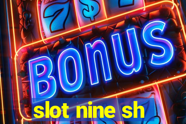 slot nine sh