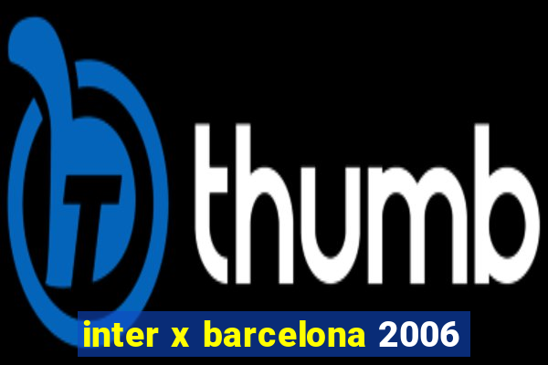 inter x barcelona 2006