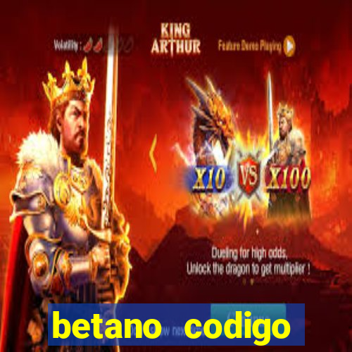 betano codigo promocional casino