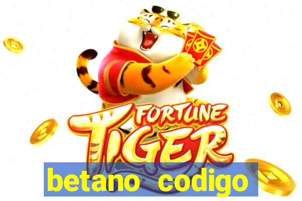 betano codigo promocional casino