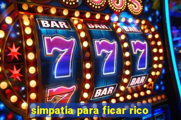 simpatia para ficar rico