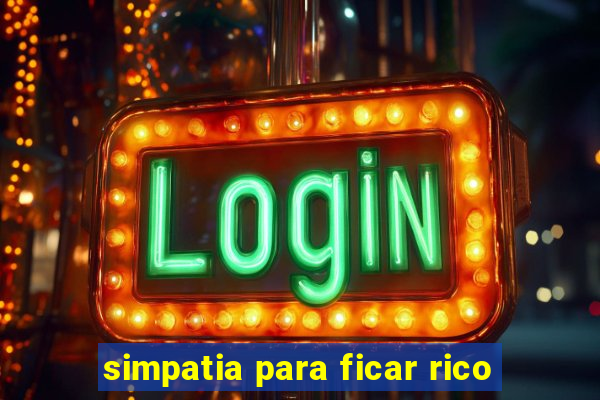 simpatia para ficar rico