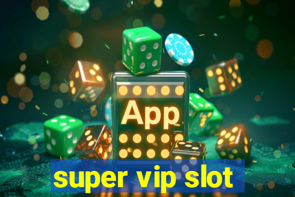 super vip slot