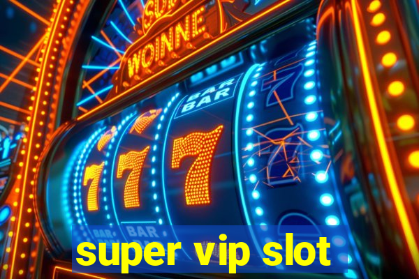 super vip slot