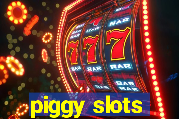 piggy slots