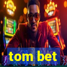 tom bet