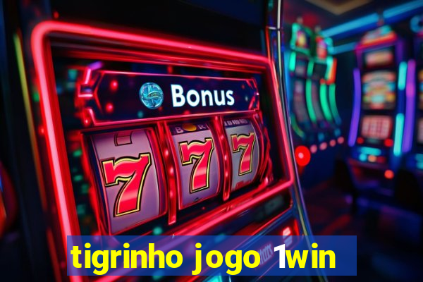 tigrinho jogo 1win