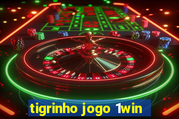 tigrinho jogo 1win