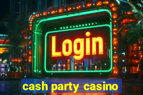 cash party casino