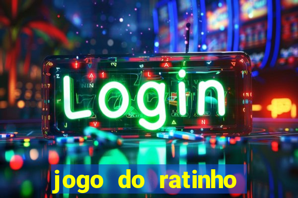 jogo do ratinho ganhar dinheiro