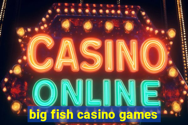 big fish casino games