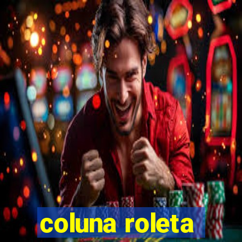 coluna roleta