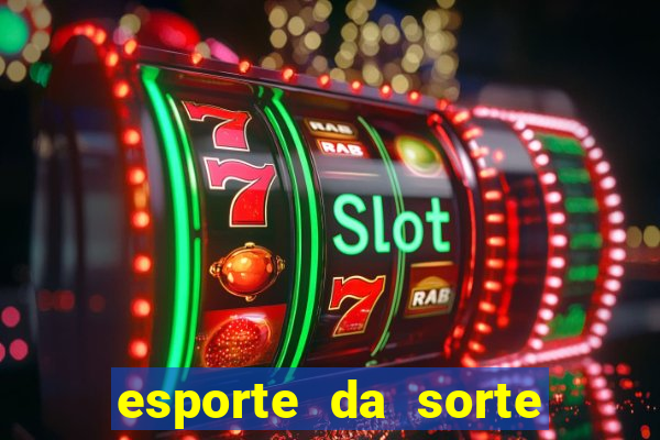 esporte da sorte melhores jogos