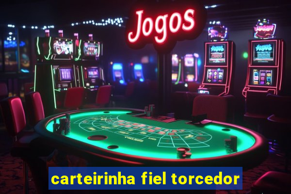 carteirinha fiel torcedor