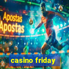 casino friday