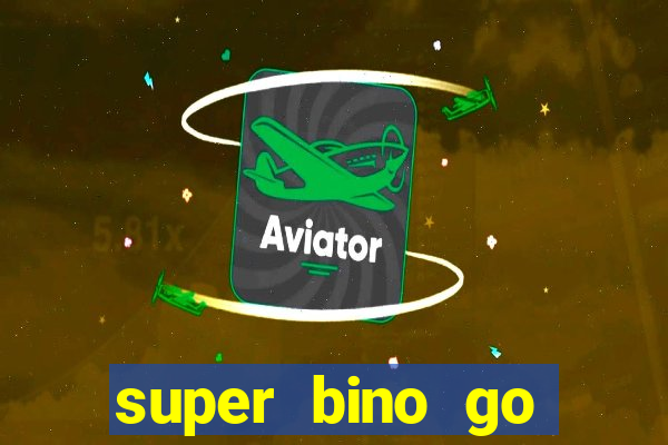 super bino go dinheiro infinito