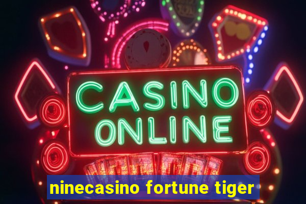 ninecasino fortune tiger