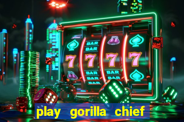 play gorilla chief slot machine