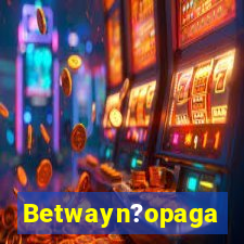 Betwayn?opaga