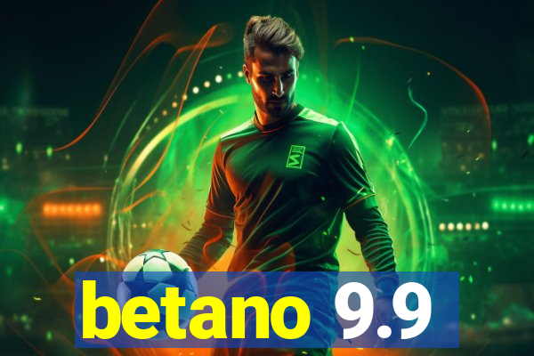 betano 9.9