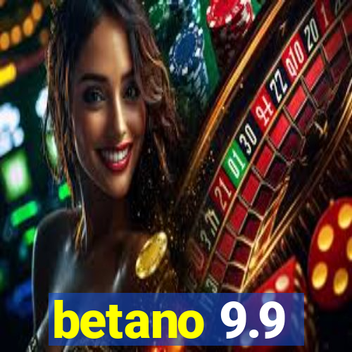 betano 9.9