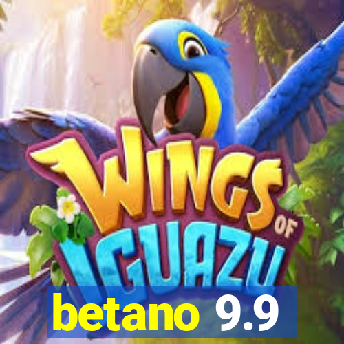 betano 9.9