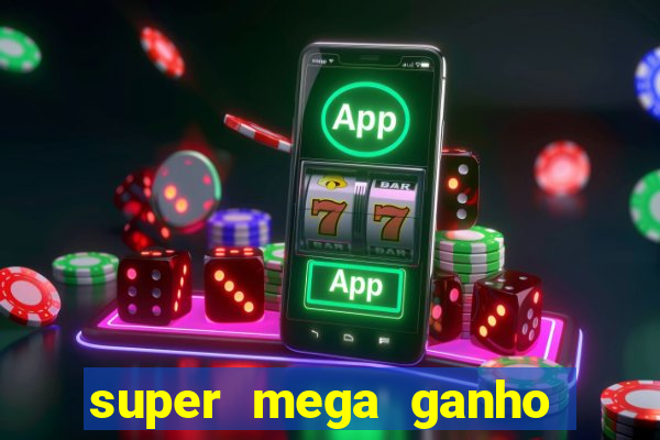 super mega ganho fortune tiger