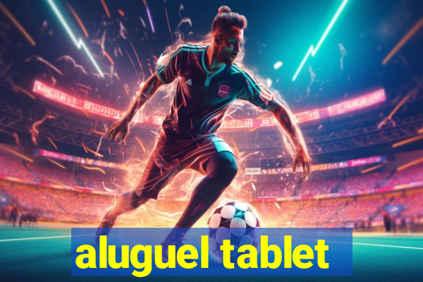 aluguel tablet