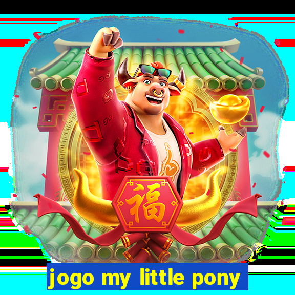 jogo my little pony