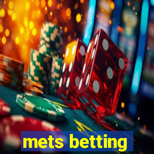 mets betting