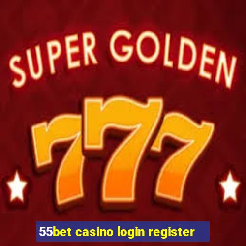 55bet casino login register