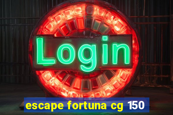 escape fortuna cg 150