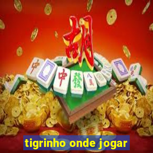 tigrinho onde jogar