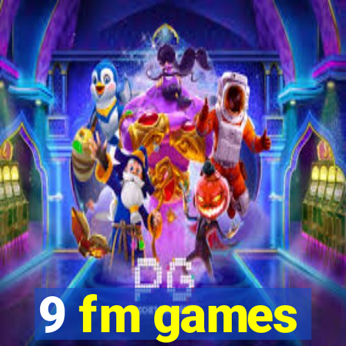 9 fm games