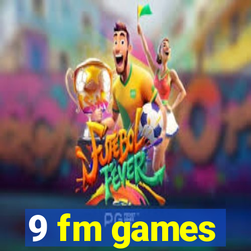 9 fm games