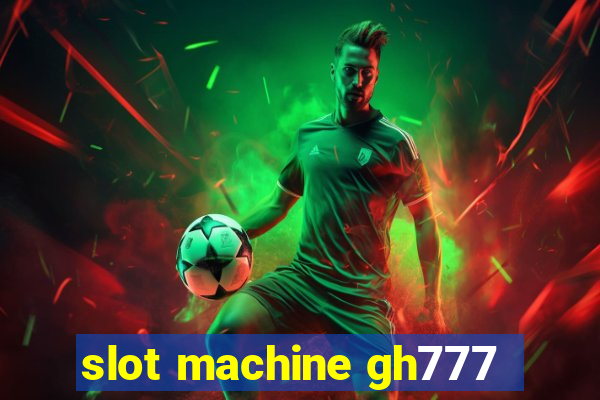 slot machine gh777