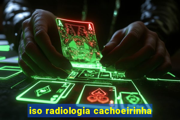 iso radiologia cachoeirinha