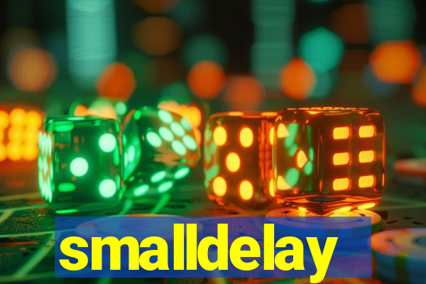 smalldelay