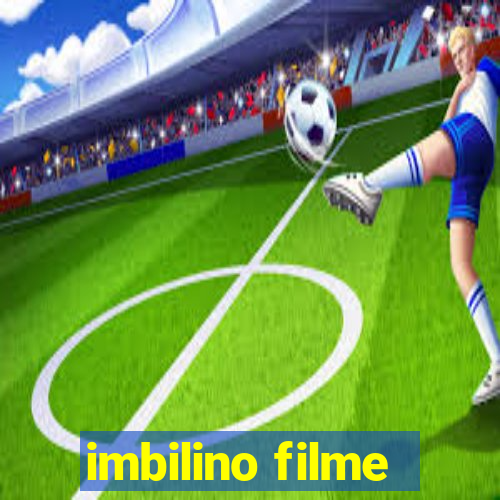 imbilino filme