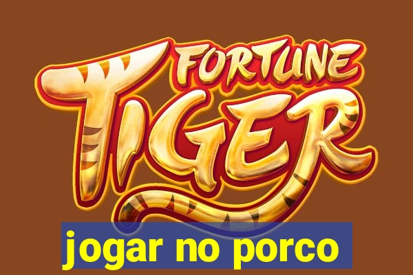 jogar no porco