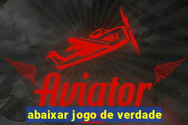 abaixar jogo de verdade