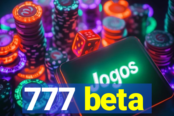 777 beta