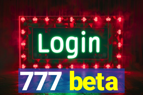 777 beta