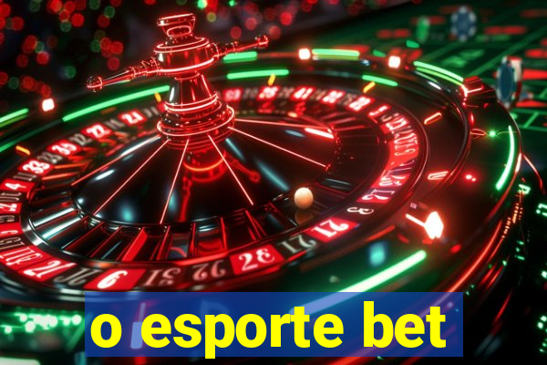 o esporte bet