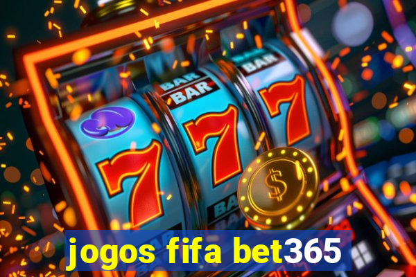 jogos fifa bet365