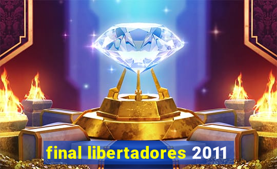 final libertadores 2011